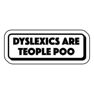 Dyslexics Are Teople Poo Sticker (Black)